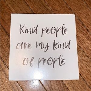 “Kind people are my kind of people” sign